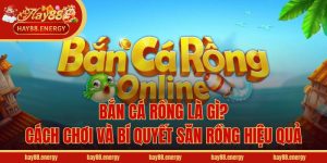 Bắn Cá Rồng Là Gì? Cách Chơi Và Bí Quyết Săn Rồng Hiệu Quả