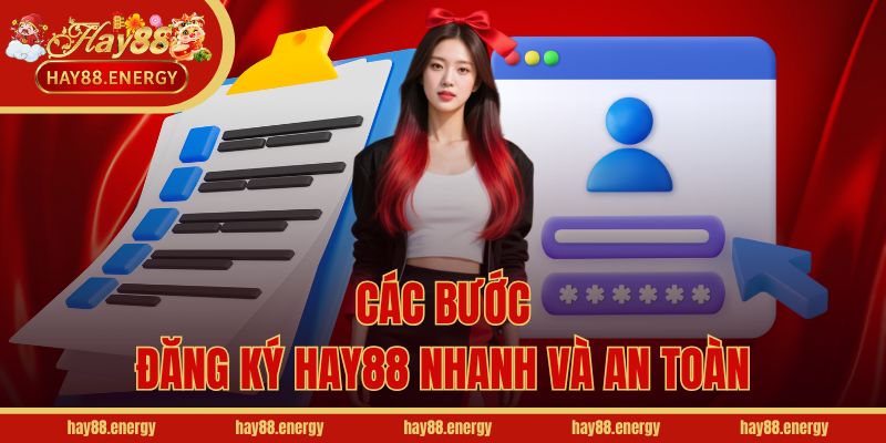Các bước đăng ký Hay88 nhanh và an toàn
