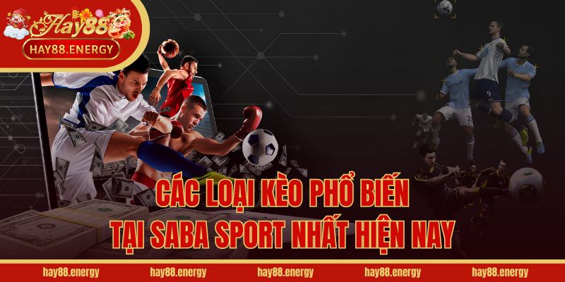 Các loại kèo phổ biến tại Saba Sport nhất hiện nay