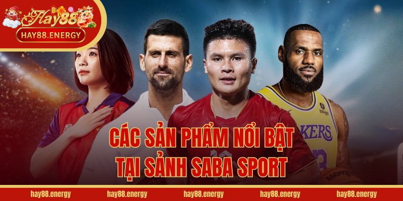 Các sản phẩm nổi bật tại sảnh Saba Sport