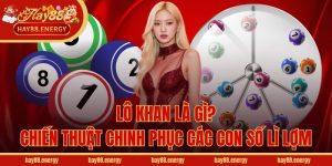 Lô Khan Là Gì? Chiến Thuật Chinh Phục Các Con Số Lì Lợm