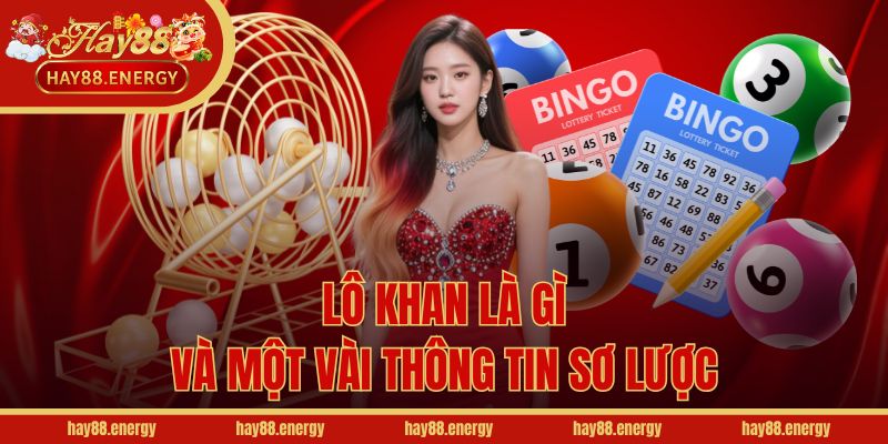 Lô khan là gì và một vài thông tin sơ lược