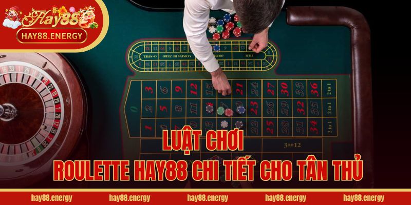 Luật chơi Roulette Hay88 chi tiết cho tân thủ
