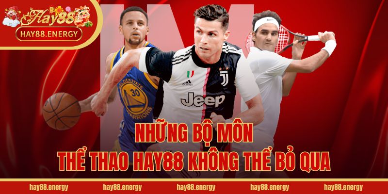 Những bộ môn thể thao Hay88 không thể bỏ qua