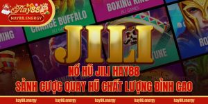 Nổ Hũ Jili Hay88 - Sảnh Cược Quay Hũ Chất Lượng Đỉnh Cao