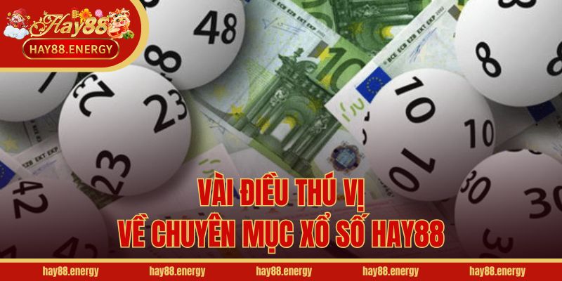 Vài điều thú vị về chuyên mục xổ số Hay88